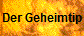 Der Geheimtip